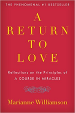 A Return to Love: Reflections on the Principles of A Course in Miracles, By Marianne Williamson