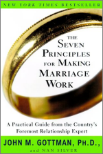 The Seven Principles for Making Marriage Work, By: John Gottman, Ph.D.