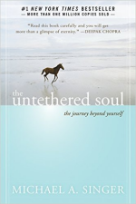 The Untethered Soul: The Journey Beyond Yourself, by Michael A. Singer